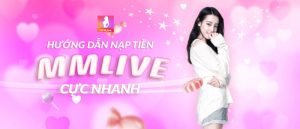 Nạp tiền MMlive nhanh chóng