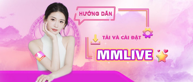 tải ứng dụng gái xinh mmlive ngay hôm nay