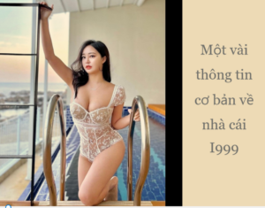 Một vài thông tin cơ bản về nhà cái I999