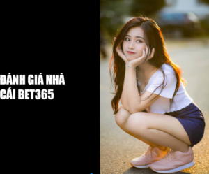 Đánh giá nhà cái Bet365