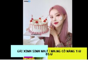 Gái xinh sinh nhật Những cô nàng yểu điệu