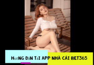 Hướng dẫn tải app nhà cái bet365