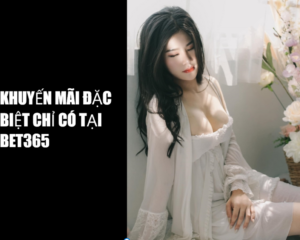 Khuyến mãi đặc biệt chỉ có tại Bet365