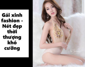 Gái xinh fashion - Nét đẹp thời thượng khó cưỡng